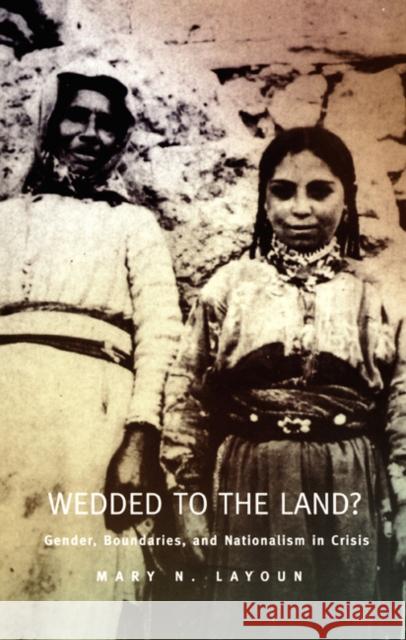 Wedded to the Land?: Gender, Boundaries, and Nationalism in Crisis Layoun, Mary N. 9780822325079 Duke University Press - książka