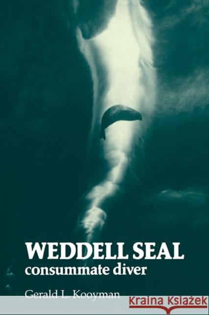 Weddell Seal: Consummate Diver Kooyman, Gerald L. 9780521112413 Cambridge University Press - książka