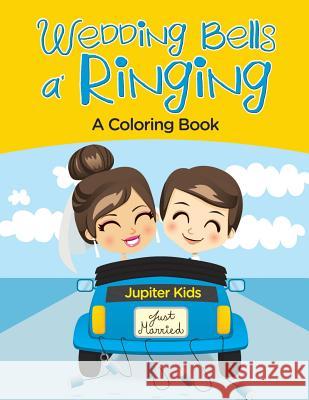 Wedding Bells a' Ringing (A Coloring Book) Jupiter Kids 9781682601938 Jupiter Kids - książka