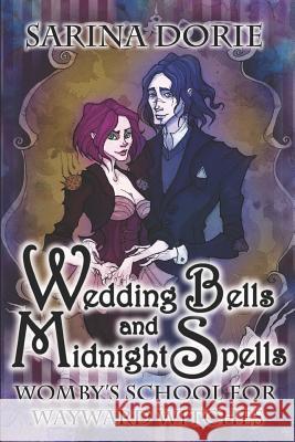 Wedding Bells and Midnight Spells: A Not-So-Cozy Witch Mystery Sarina Dorie 9781794395190 Independently Published - książka