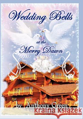 Wedding Bells at the Merry Dawn Anthony Green 9781463404123 Authorhouse - książka