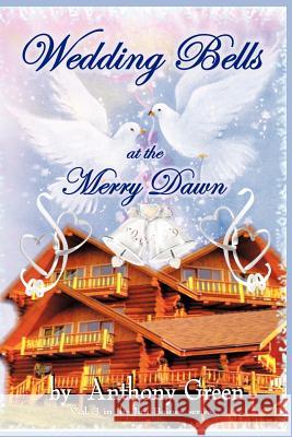 Wedding Bells at the Merry Dawn Anthony Green 9781463404130 Authorhouse - książka