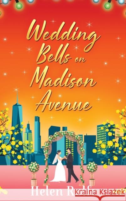 Wedding Bells on Madison Avenue: The perfect feel-good, romantic read from Helen Rolfe Helen Rolfe 9781804156247 Boldwood Books Ltd - książka