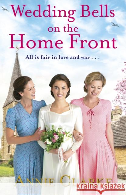 Wedding Bells on the Home Front: A heart-warming story of courage, community and love Annie Clarke 9781787462595 Cornerstone - książka