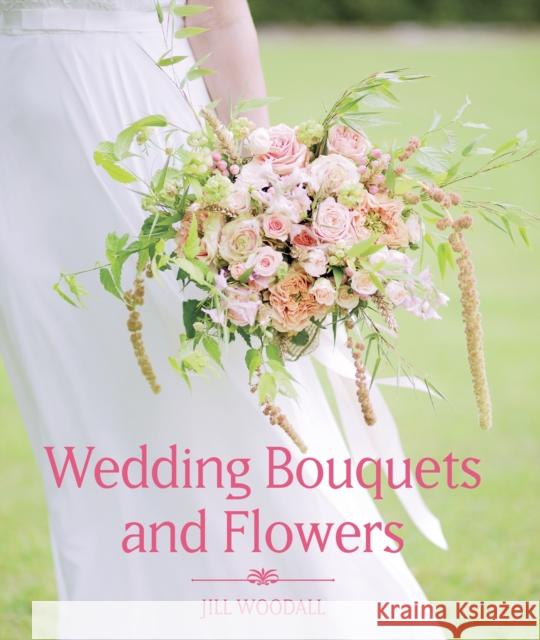 Wedding Bouquets and Flowers Woodall, Jill 9781785002700 The Crowood Press Ltd - książka