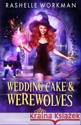 Wedding Cake and Werewolves Rashelle Workman   9798397546546 Independently Published - książka