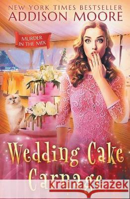 Wedding Cake Carnage Addison Moore 9781090433923 Independently Published - książka