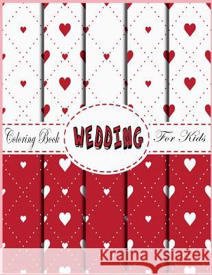 Wedding Coloring Book for kids: Wedding Coloring Book for kids Packer, Nina 9781984174048 Createspace Independent Publishing Platform - książka