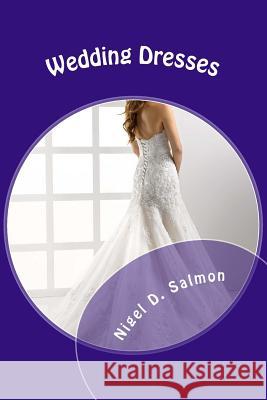 Wedding Dresses: What to choose. What to wear Salmon, Nigel 9781500600884 Createspace - książka