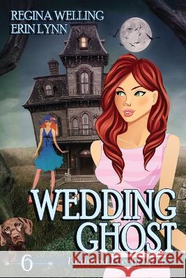 Wedding Ghost (Large Print): A Ghost Cozy Mystery Series Regina Welling Erin Lynn  9781953044693 Willow Hill Books - książka