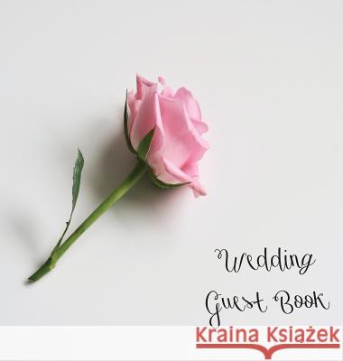 Wedding Guest Book, Bride and Groom, Special Occasion, Love, Marriage, Comments, Gifts, Well Wish's, Wedding Signing Book with Pink Rose (Hardback) Lollys Publishing 9781912641239 Lollys Publishing - książka