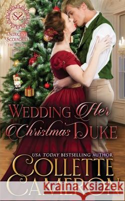 Wedding Her Christmas Duke: A Regency Romance Collette Cameron 9781954307049 Blue Rose Romance LLC - książka
