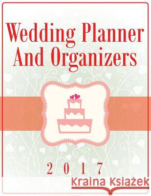 Wedding Planner And Organizers 2017 Speedy Publishing LLC 9781681458663 Speedy Publishing Books - książka