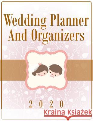 Wedding Planner And Organizers 2020 Speedy Publishing LLC 9781681458694 Speedy Publishing Books - książka