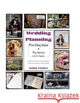 Wedding Planning: Five Easy Steps & The Secret to Pull it Together Kathy Forbes 9781779621962 Tellwell Talent - książka