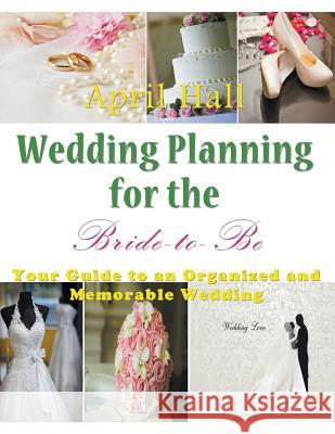 Wedding Planning for the Bride-to-Be (LARGE PRINT) Hall, April 9781681274980 Speedy Publishing Books - książka