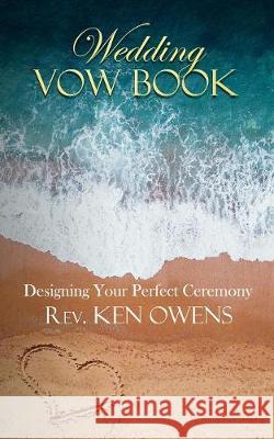 Wedding Vow Book: Designing Your Perfect Ceremony Ken Owens 9780989088930 Kenneth Owens - książka