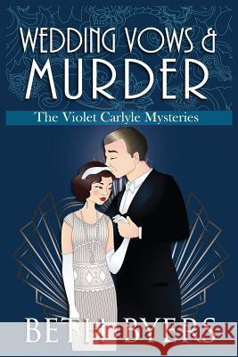 Wedding Vows & Murder: A Violet Carlyle Cozy Historical Mystery Beth Byers 9781096472605 Independently Published - książka