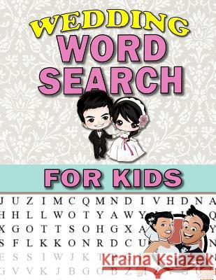 Wedding Word Search For Kids: Large Print Puzzles For Kids and Teens: Activity & Coloring Book to Exercise Your Brain and Enhance Vocabulary Wedding Clemens, Annie 9781726428163 Createspace Independent Publishing Platform - książka