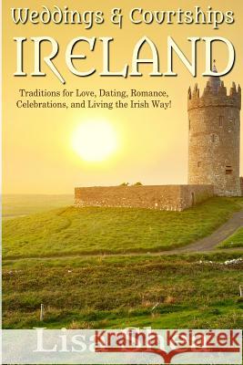 Weddings & Courtships - Ireland Lisa Shea 9781500196837 Createspace - książka