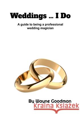 Weddings ... I Do. Wayne Goodman 9780992820190 Wayne Goodman Entertainments - książka