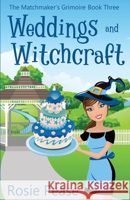 Weddings and Witchcraft Rosie Pease 9781733574051 Paisley Press - książka