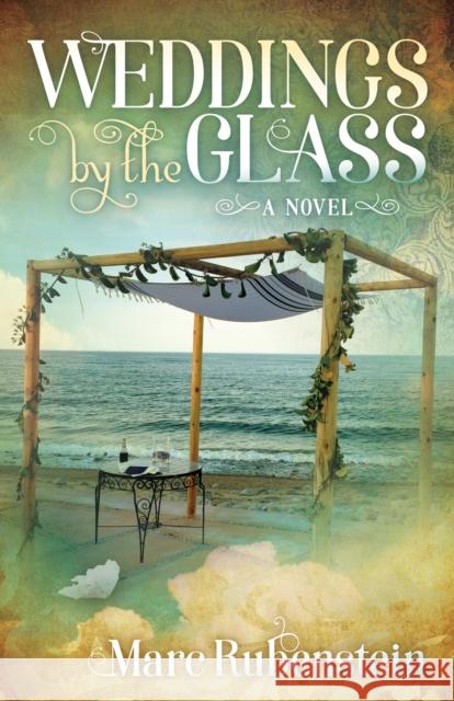 Weddings by the Glass Marc Rubenstein 9781683505570 Morgan James Fiction - książka