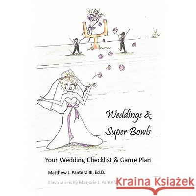 Weddings & Super Bowls: Your Wedding Checklist & Game Plan Pantera, Matthew J., III 9781449019297 Authorhouse - książka