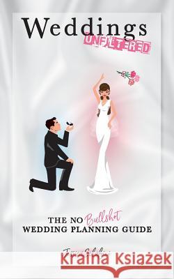 Weddings Unfiltered: The No Bullsh*t Wedding Planning Guide Jessica Sclafini 9780692915684 Jessica Sclafini - książka