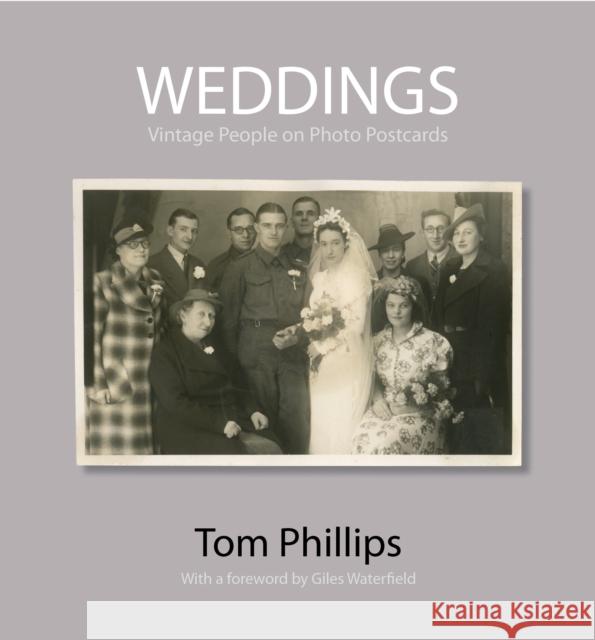 Weddings: Vintage People on Photo Postcards Tom Phillips 9781851243693  - książka