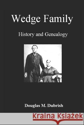Wedge Family History and Genealogy Douglas M Dubrish   9798632173933 Independently Published - książka