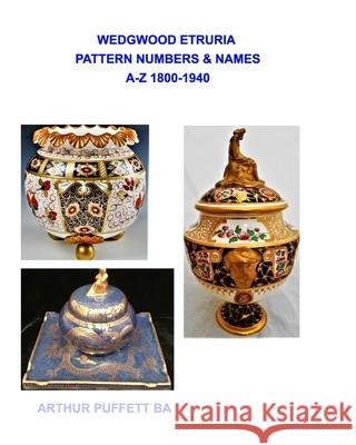 Wedgwood Etruria Pattern List, 1800-1940 Ba, Arthur Puffett 9781006443732 Blurb - książka