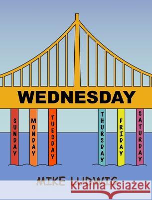 Wednesday Mike Ludwig Haeun Sung Katharine Worthington 9781088118948 Mike Ludwig - książka