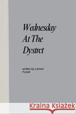 Wednesday At The Dystrct Lamarr Futrell 9798227773104 Lamarr Futrell - książka