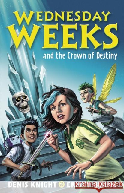 Wednesday Weeks and the Crown of Destiny: Wednesday Weeks: Book 2 Cristy Burne 9780734420213 Hachette Australia - książka