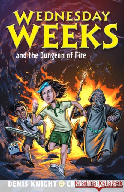 Wednesday Weeks and the Dungeon of Fire: Wednesday Weeks: Book 3 Cristy Burne 9780734420237 Hachette Australia - książka