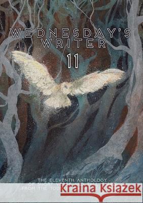 Wednesday's Writer 11: Anthology of short fiction and tall tales from the Todmorden Writers' Group Todmorden Writers' Group 9781716415425 Lulu.com - książka