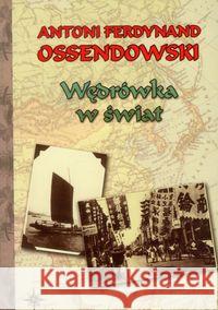 Wędrówka w świat Ossendowski Antoni Ferdynand 9788375652093 LTW - książka