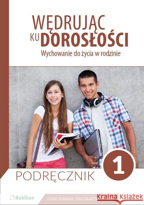 Wędrując ku dorosłości LO 1 podr. w. 2019 RUBIKON Król Teresa Guziak-Nowak Magdalena 9788365217400 Rubikon - książka