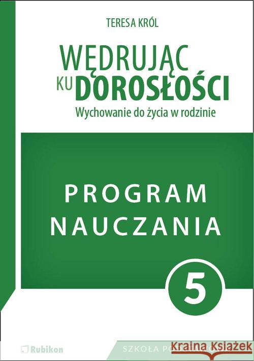 Wędrując ku dorosłości SP 5 program naucz. RUBIKON Król Teresa 9788365217189 Rubikon - książka