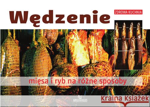 Wędzenie mięsa i ryb na różne sposoby Wolski Franciszek 9788380380851 Arystoteles - książka