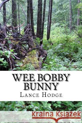 Wee Bobby Bunny Lance Hodge 9781537360799 Createspace Independent Publishing Platform - książka