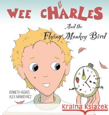 Wee Charles and the Flying Monkey Bird Kenneth Hughes Alex Mankiewicz 9780997084443 Trees of Shade Inc - książka