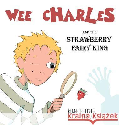 Wee Charles and the Strawberry Fairy King Kenneth Hughes Alex Mankiewicz 9780976202004 Trees of Shade Inc - książka