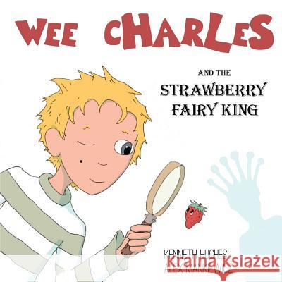 Wee Charles and the Strawberry Fairy King Kenneth Hughes Alex Mankiewicz 9780976202028 Trees of Shade Inc - książka