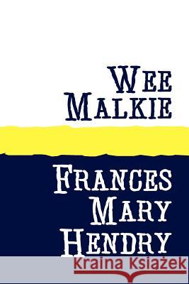 Wee Malkie Frances Mary Hendry 9781905665198 Pollinger in Print - książka