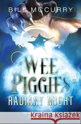 Wee Piggies of Radiant Might Bill McCurry Shayla Raquel Monica Haynes 9780984806249 Infinite Monkeys Publishing - książka