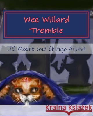 Wee Willard Tremble Js Moore Shingo Aijima 9781502408785 Createspace - książka