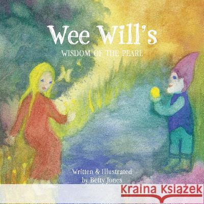 Wee Will's Wisdom of the Pearl Jones Betty Jones Betty 9780991492237 Ha-Arts - książka