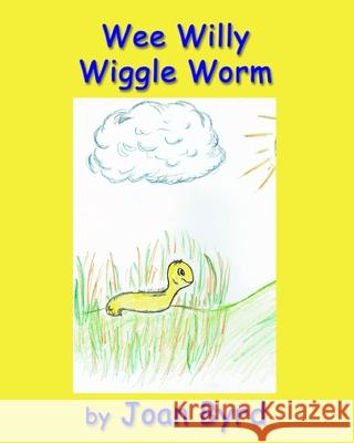 Wee Willy Wiggle Worm Joan Byrd Joan Byrd 9781630665081 Indigo Sea Press - książka